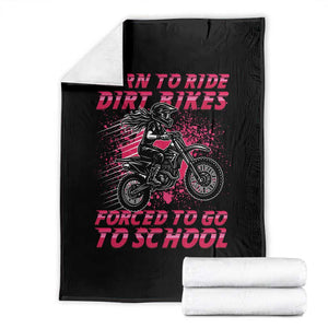 Funny Dirt Bike Girl Throw Blanket Born To Ride Dirt Bikes Forced To Go To School TS14 Black Print Your Wear