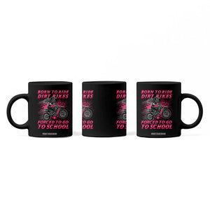 Funny Dirt Bike Girl Coffee Mug Born To Ride Dirt Bikes Forced To Go To School TS14 Print Your Wear