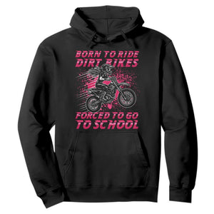 Funny Dirt Bike Girl Hoodie Born To Ride Dirt Bikes Forced To Go To School TS14 Black Print Your Wear