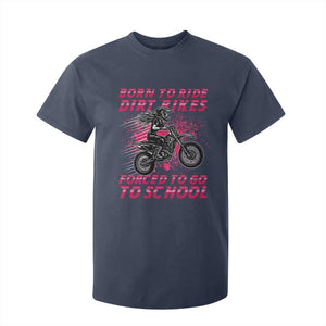 Funny Dirt Bike Girl T Shirt For Kid Born To Ride Dirt Bikes Forced To Go To School TS14 Navy Print Your Wear