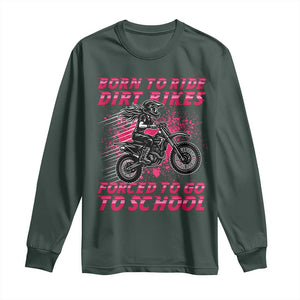 Funny Dirt Bike Girl Long Sleeve Shirt Born To Ride Dirt Bikes Forced To Go To School TS14 Dark Forest Green Print Your Wear