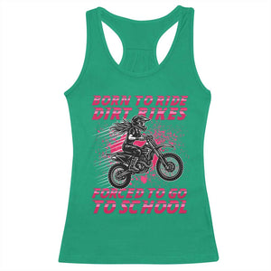 Funny Dirt Bike Girl Racerback Tank Top Born To Ride Dirt Bikes Forced To Go To School TS14 Irish Green Print Your Wear
