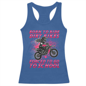 Funny Dirt Bike Girl Racerback Tank Top Born To Ride Dirt Bikes Forced To Go To School TS14 Royal Blue Print Your Wear