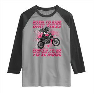 Funny Dirt Bike Girl Raglan Shirt Born To Ride Dirt Bikes Forced To Go To School TS14 Sport Gray Black Print Your Wear