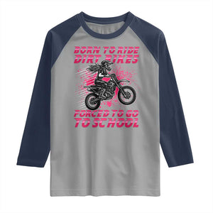 Funny Dirt Bike Girl Raglan Shirt Born To Ride Dirt Bikes Forced To Go To School TS14 Sport Gray Navy Print Your Wear