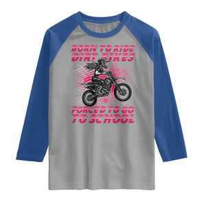 Funny Dirt Bike Girl Raglan Shirt Born To Ride Dirt Bikes Forced To Go To School TS14 Sport Gray Royal Print Your Wear