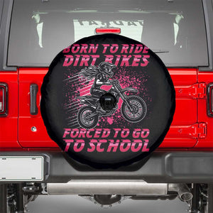 Funny Dirt Bike Girl Spare Tire Cover Born To Ride Dirt Bikes Forced To Go To School TS14 Black Print Your Wear