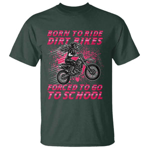 Funny Dirt Bike Girl T Shirt Born To Ride Dirt Bikes Forced To Go To School TS14 Dark Forest Green Print Your Wear