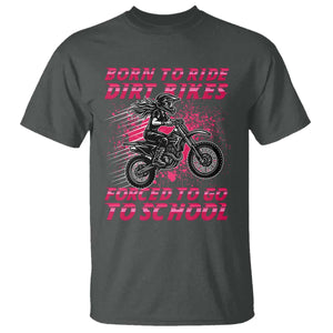 Funny Dirt Bike Girl T Shirt Born To Ride Dirt Bikes Forced To Go To School TS14 Dark Heather Print Your Wear
