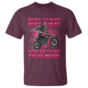 Funny Dirt Bike Girl T Shirt Born To Ride Dirt Bikes Forced To Go To School TS14 Maroon Print Your Wear