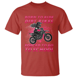 Funny Dirt Bike Girl T Shirt Born To Ride Dirt Bikes Forced To Go To School TS14 Red Print Your Wear