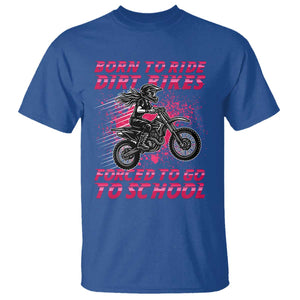 Funny Dirt Bike Girl T Shirt Born To Ride Dirt Bikes Forced To Go To School TS14 Royal Blue Print Your Wear