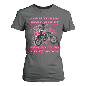 Funny Dirt Bike Girl T Shirt For Women Born To Ride Dirt Bikes Forced To Go To School TS14 Dark Heather Print Your Wear