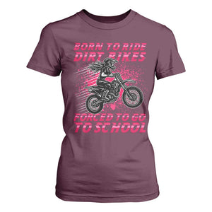 Funny Dirt Bike Girl T Shirt For Women Born To Ride Dirt Bikes Forced To Go To School TS14 Maroon Print Your Wear