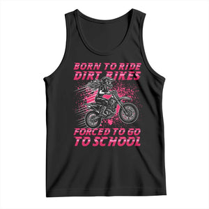 Funny Dirt Bike Girl Tank Top Born To Ride Dirt Bikes Forced To Go To School TS14 Black Print Your Wear