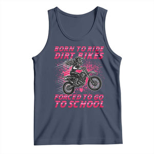 Funny Dirt Bike Girl Tank Top Born To Ride Dirt Bikes Forced To Go To School TS14 Navy Print Your Wear