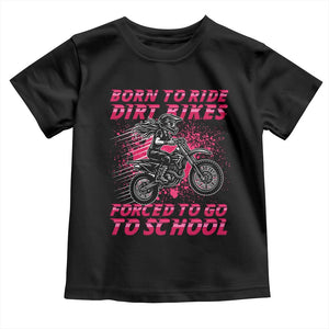 Funny Dirt Bike Girl Toddler T Shirt Born To Ride Dirt Bikes Forced To Go To School TS14 Black Print Your Wear