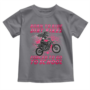 Funny Dirt Bike Girl Toddler T Shirt Born To Ride Dirt Bikes Forced To Go To School TS14 Charcoal Print Your Wear