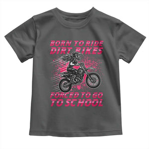 Funny Dirt Bike Girl Toddler T Shirt Born To Ride Dirt Bikes Forced To Go To School TS14 Dark Heather Print Your Wear