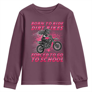 Funny Dirt Bike Girl Youth Sweatshirt Born To Ride Dirt Bikes Forced To Go To School TS14 Maroon Print Your Wear