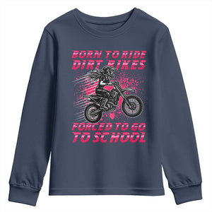 Funny Dirt Bike Girl Youth Sweatshirt Born To Ride Dirt Bikes Forced To Go To School TS14 Navy Print Your Wear