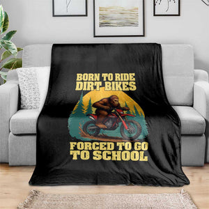 Funny Bigfoot Dirt Bike Throw Blanket Born To Ride Dirt Bikes Forced To Go To School TS14 Print Your Wear