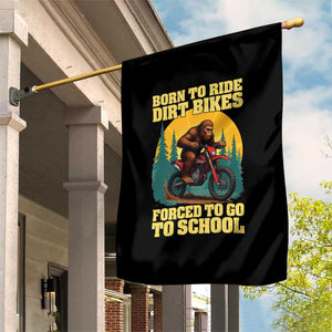 Funny Bigfoot Dirt Bike Garden Flag Born To Ride Dirt Bikes Forced To Go To School TS14 Print Your Wear
