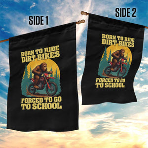 Funny Bigfoot Dirt Bike Garden Flag Born To Ride Dirt Bikes Forced To Go To School TS14 Print Your Wear