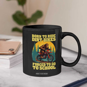 Funny Bigfoot Dirt Bike Coffee Mug Born To Ride Dirt Bikes Forced To Go To School TS14 Print Your Wear