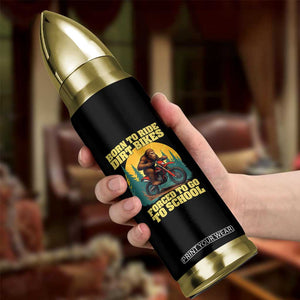 Funny Bigfoot Dirt Bike Bullet Tumbler Born To Ride Dirt Bikes Forced To Go To School TS14 Print Your Wear