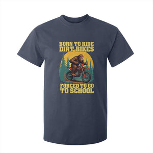 Funny Bigfoot Dirt Bike T Shirt For Kid Born To Ride Dirt Bikes Forced To Go To School TS14 Navy Print Your Wear