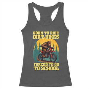 Funny Bigfoot Dirt Bike Racerback Tank Top Born To Ride Dirt Bikes Forced To Go To School TS14 Dark Heather Print Your Wear