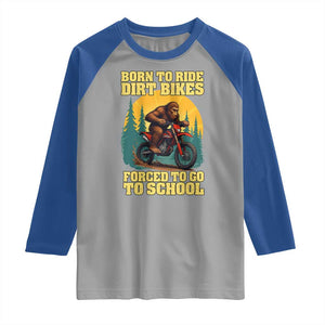 Funny Bigfoot Dirt Bike Raglan Shirt Born To Ride Dirt Bikes Forced To Go To School TS14 Sport Gray Royal Print Your Wear