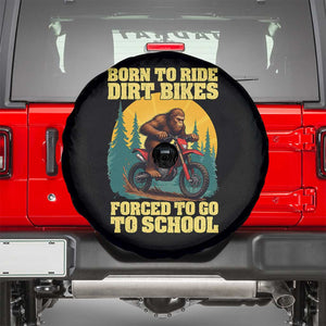 Funny Bigfoot Dirt Bike Spare Tire Cover Born To Ride Dirt Bikes Forced To Go To School TS14 Black Print Your Wear