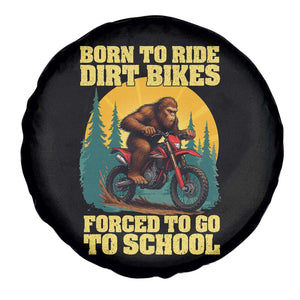 Funny Bigfoot Dirt Bike Spare Tire Cover Born To Ride Dirt Bikes Forced To Go To School TS14 Print Your Wear
