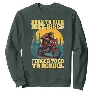 Funny Bigfoot Dirt Bike Sweatshirt Born To Ride Dirt Bikes Forced To Go To School TS14 Dark Forest Green Print Your Wear
