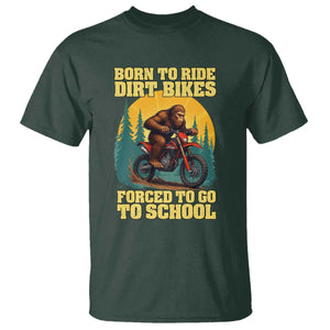Funny Bigfoot Dirt Bike T Shirt Born To Ride Dirt Bikes Forced To Go To School TS14 Dark Forest Green Print Your Wear