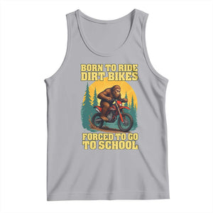 Funny Bigfoot Dirt Bike Tank Top Born To Ride Dirt Bikes Forced To Go To School TS14 Athletic Heather Print Your Wear