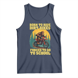 Funny Bigfoot Dirt Bike Tank Top Born To Ride Dirt Bikes Forced To Go To School TS14 Navy Print Your Wear