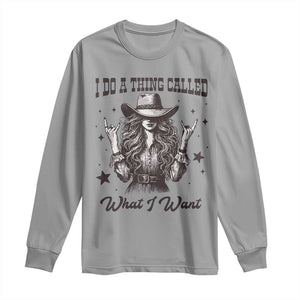 Black Cowgirl Long Sleeve Shirt I Do A Thing Called What I Want TS14 Sport Gray Print Your Wear