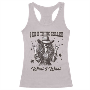 Black Cowgirl Racerback Tank Top I Do A Thing Called What I Want TS14 Ice Gray Print Your Wear