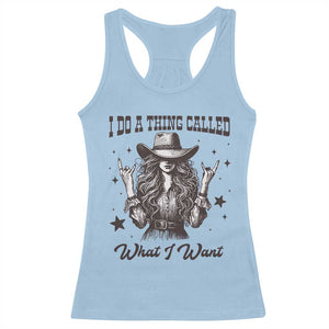 Black Cowgirl Racerback Tank Top I Do A Thing Called What I Want TS14 Light Blue Print Your Wear