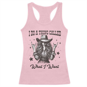 Black Cowgirl Racerback Tank Top I Do A Thing Called What I Want TS14 Light Pink Print Your Wear