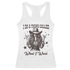 Black Cowgirl Racerback Tank Top I Do A Thing Called What I Want TS14 White Print Your Wear