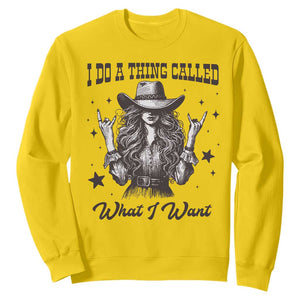Black Cowgirl Sweatshirt I Do A Thing Called What I Want TS14 Daisy Print Your Wear