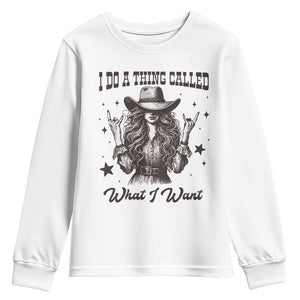 Black Cowgirl Youth Sweatshirt I Do A Thing Called What I Want TS14 White Print Your Wear