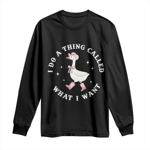 Western Cowgirl Silly Goose Meme Long Sleeve Shirt I Do A Thing Called What I Want TS14 Black Print Your Wear