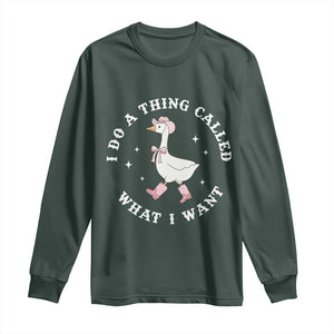Western Cowgirl Silly Goose Meme Long Sleeve Shirt I Do A Thing Called What I Want TS14 Dark Forest Green Print Your Wear