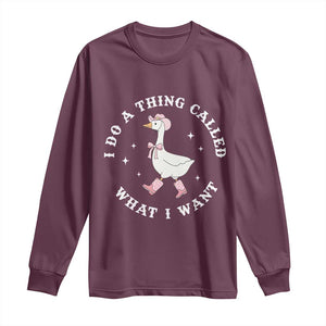 Western Cowgirl Silly Goose Meme Long Sleeve Shirt I Do A Thing Called What I Want TS14 Maroon Print Your Wear