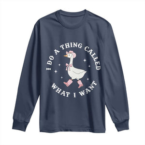 Western Cowgirl Silly Goose Meme Long Sleeve Shirt I Do A Thing Called What I Want TS14 Navy Print Your Wear